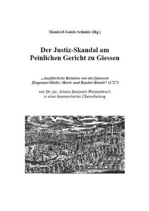 Der Justiz-Skandal am Peinlichen Gericht zu Giessen von Schmitz,  Manfred-Guido
