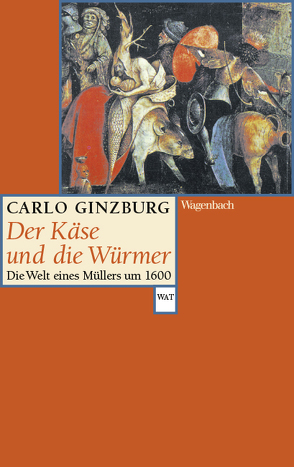 Der Käse und die Würmer von Ginzburg,  Carlo, Hauber,  Karl F.