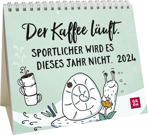 Der Kaffee läuft. Sportlicher wird es dieses Jahr nicht. 2024 von Groh Verlag
