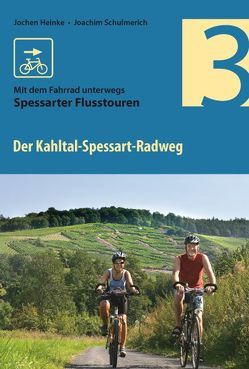 Der Kahltal-Spessart-Radweg von Heinke,  Jochen, Schulmerich,  Joachim