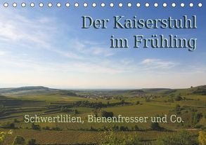 Der Kaiserstuhl im Frühling (Tischkalender 2019 DIN A5 quer) von Sobottka,  Joerg