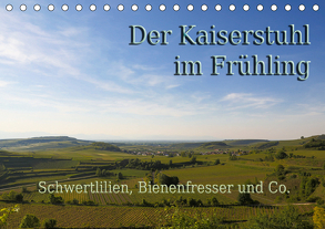 Der Kaiserstuhl im Frühling (Tischkalender 2020 DIN A5 quer) von Sobottka,  Joerg