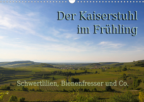 Der Kaiserstuhl im Frühling (Wandkalender 2020 DIN A3 quer) von Sobottka,  Joerg