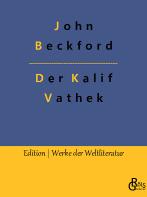 Der Kalif Vathek von Beckford,  John, Gröls-Verlag,  Redaktion