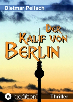 Der Kalif von Berlin von Peitsch,  Dietmar