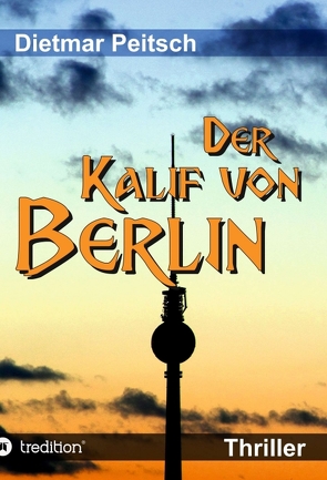 Der Kalif von Berlin von Peitsch,  Dietmar