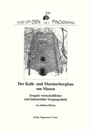Der Kalk- und Marmorbergbau um Maxen von Heinze,  Juliane