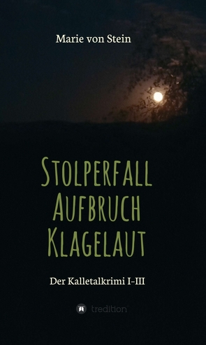 Der Kalletalkrimi I-III von von Stein,  Marie