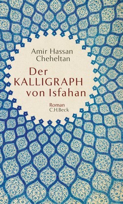 Der Kalligraph von Isfahan von Cheheltan,  Amir Hassan, Scharf,  Kurt