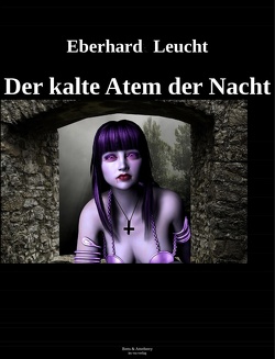 Der kalte Atem der Nacht von Leucht,  Eberhard