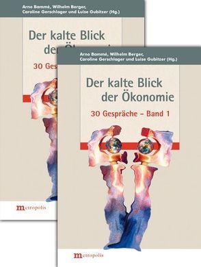 Der kalte Blick der Ökonomie von Bammé,  Arno, Berger,  Wilhelm, Gerschlager,  Caroline, Gubitzer,  Luise