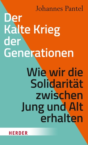 Der Kalte Krieg der Generationen von Pantel,  Johannes