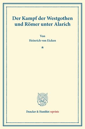 Der Kampf der Westgothen und Römer unter Alarich. von Eicken,  Heinrich von