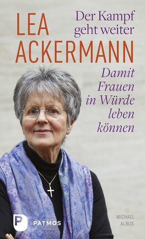 Der Kampf geht weiter-Damit Frauen in Würde leben können von Ackermann,  Lea, Albus,  Michael