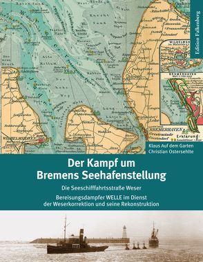 Der Kampf um Bremens Seehafenstellung von Auf dem Garten,  Klaus, Ostersehlte,  Christian
