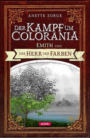 Der Kampf um Colorania (Band 1) von Sorge,  Anette