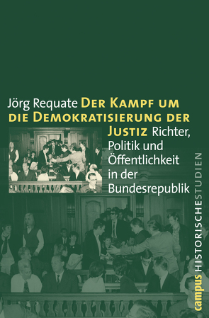 Der Kampf um die Demokratisierung der Justiz von Requate,  Jörg