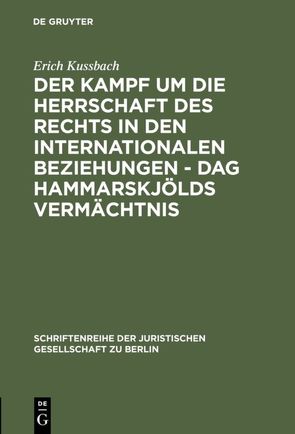 Der Kampf um die Herrschaft des Rechts in den internationalen Beziehungen – Dag Hammarskjölds Vermächtnis von Kussbach,  Erich