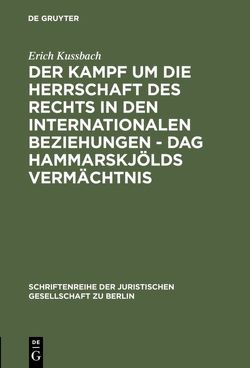 Der Kampf um die Herrschaft des Rechts in den internationalen Beziehungen – Dag Hammarskjölds Vermächtnis von Kussbach,  Erich