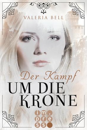 Der Kampf um die Krone (Die Magie der Königreiche 2) von Bell,  Valeria