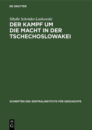 Der Kampf um die Macht in der Tschechoslowakei von Schröder-Laskowski,  Sibylle