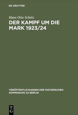 Der Kampf um die Mark 1923/24 von Schötz,  Hans Otto