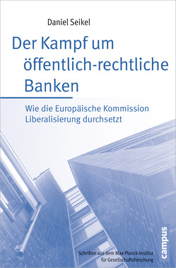 Der Kampf um öffentlich-rechtliche Banken von Seikel,  Daniel