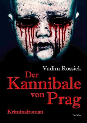Der Kannibale von Prag – Kriminalroman von Rossick,  Vadim