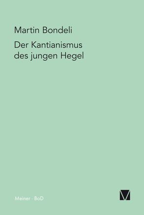 Der Kantianismus des jungen Hegel von Bondeli,  Martin