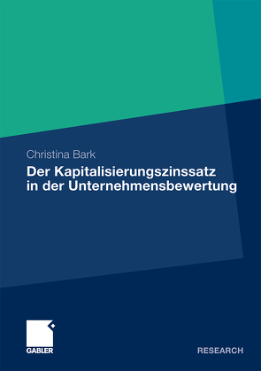 Der Kapitalisierungszinssatz in der Unternehmensbewertung von Bark,  Christina