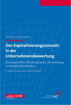 Der Kapitalisierungszinssatz in der Unternehmensbewertung von Dörschell,  Andreas, Franken,  Lars, Koelen,  Peter, Schulte,  Jörn