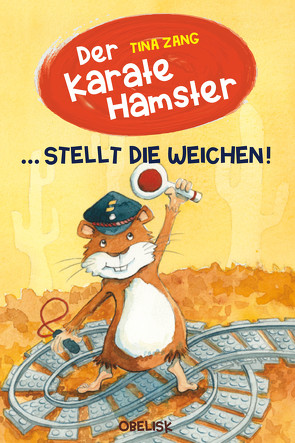 Der Karatehamster stellt die Weichen! von Fries,  Claudia, Zang,  Tina