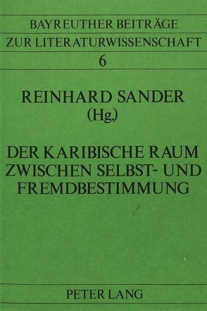 Der karibische Raum zwischen Selbst- und Fremdbestimmung von Sander,  Reinhard