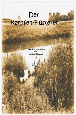 Der Karpfen-Flüsterer von Bäumert,  Bettina