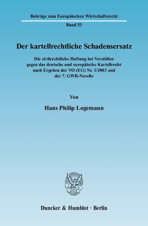 Der kartellrechtliche Schadensersatz. von Logemann,  Hans Philip