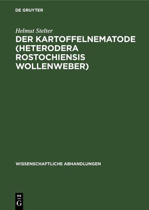 Der Kartoffelnematode (Heterodera rostochiensis Wollenweber) von Stelter,  Helmut
