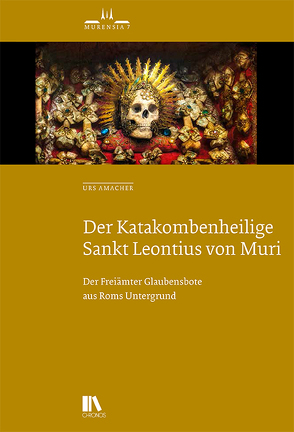 Der Katakombenheilige Leontius von Muri von Amacher,  Urs