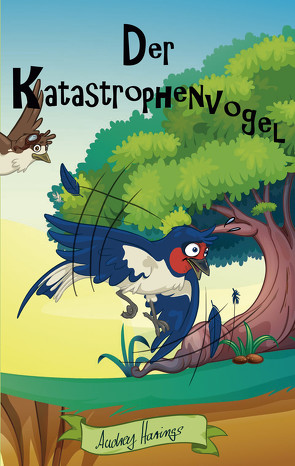 Der Katastrophenvogel von Harings,  Audrey, Ziermann,  Stefanie