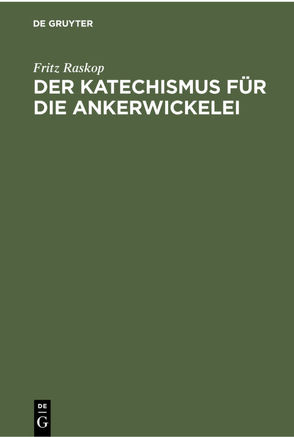 Der Katechismus für die Ankerwickelei von Raskop,  Fritz