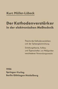 Der Kathodenverstärker in der elektronischen Meßtechnik von Müller-Lübeck,  K.