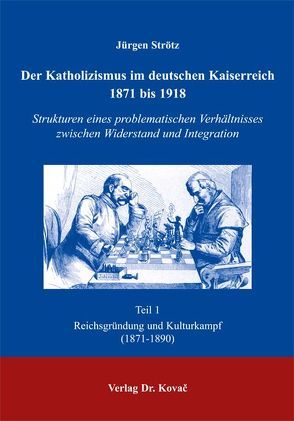 Der Katholizismus im deutschen Kaiserreich 1871 bis 1918 von Strötz,  Jürgen