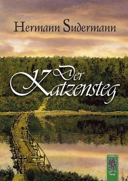 Der Katzensteg von Sudermann,  Hermann