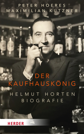 Der Kaufhauskönig von Hoeres,  Peter, Kutzner,  Maximilian