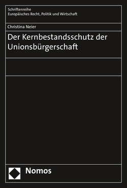 Der Kernbestandsschutz der Unionsbürgerschaft von Neier,  Christina