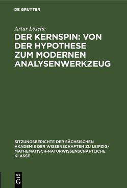 Der Kernspin: Von der Hypothese zum modernen Analysenwerkzeug von Lösche,  Artur