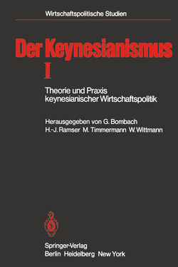 Der Keynesianismus I von Bombach,  Gottfried, Ramser,  Hans-Jürgen, Timmermann,  Manfred, Wittmann,  Walter