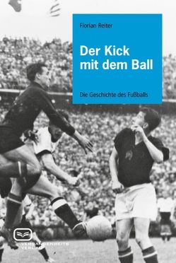 Der Kick mit dem Ball von Reiter,  Florian