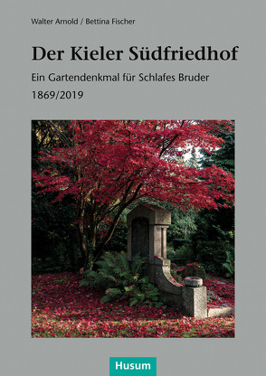 Der Kieler Südfriedhof von Arnold,  Walter, Fischer,  Bettina