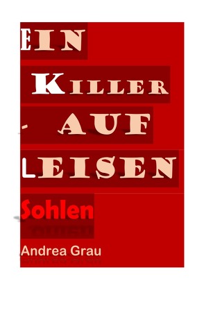 Der Killer – kam auf leisen Sohlen von Grau,  Andrea