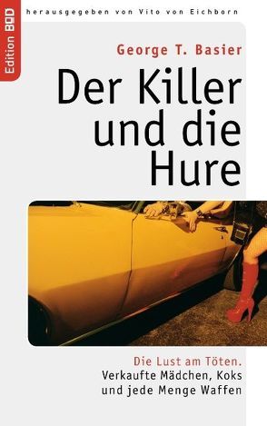 Der Killer und die Hure von Basier,  George T., Eichborn,  Vito von